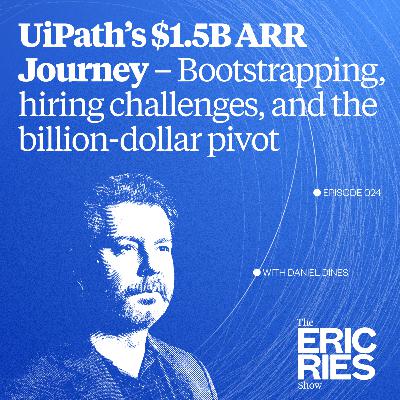 Inside UiPath’s $1.5B ARR Journey – Bootstrapping the company, hiring challenges, and the billion-dollar pivot (Daniel Dines)