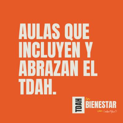Aulas que incluyen y abrazan el TDAH / T1 Ep 2 Aulas que incluyen y abrazan el TDAH / T1 Ep 2