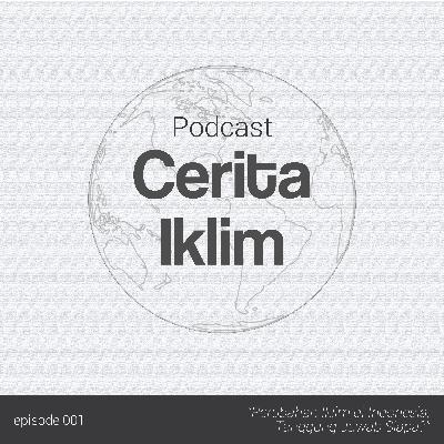 Ep. 001: Perubahan Iklim di Indonesia, Tanggung Jawab Siapa?