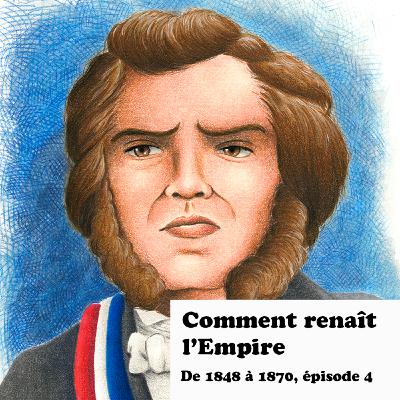 Comment renaît l'Empire (1851-1852) - De 1848 à 1870, épisode 4