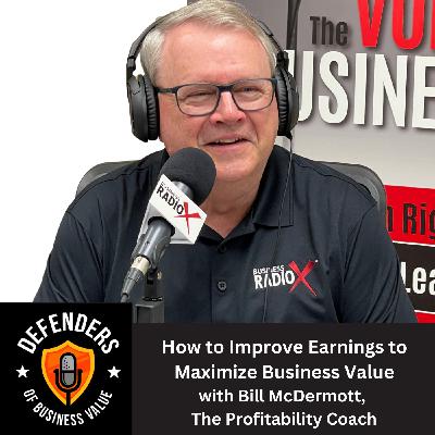 EP 66: How to Improve Earnings to Maximize Business Value, with Bill McDermott, The Profitability Coach
