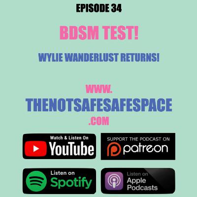 34. BDSM Test! Wylie Wanderlust Returns!