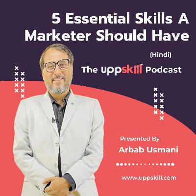 #131 - 5 Skills Every Marketer Must have ( Hindi) #131 - 5 Skills Every Marketer Must have ( Hindi)