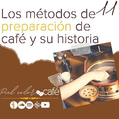 EP11. Los métodos de preparación de café y su historia