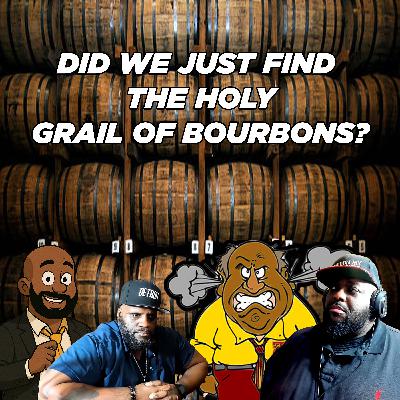 S13E15: Have We Found The Holy Grail of Bourbons?