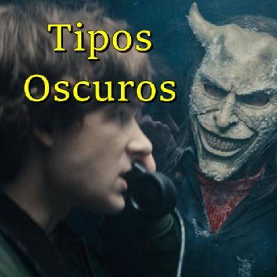 Tipos Oscuros 389 - Terrores muy esperados