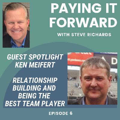 Relationship Building and Being The Best Team Player – Ken Meifert Relationship Building and Being The Best Team Player – Ken Meifert