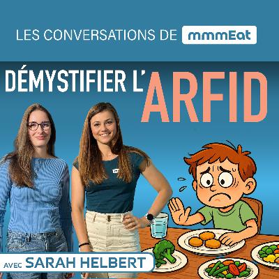 Confondre ARFID et "caprice" : l'erreur de diagnostic fréquente, avec Sarah Helbert