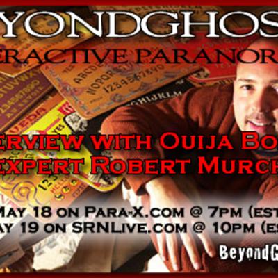 Beyond Ghosts Episode 63 - Interview with Ouija Expert Robert Murch