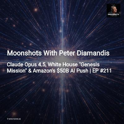 Moonshots With Peter Diamandis — Genesis Mission, Claude Opus 4.5 & the New AI Economy