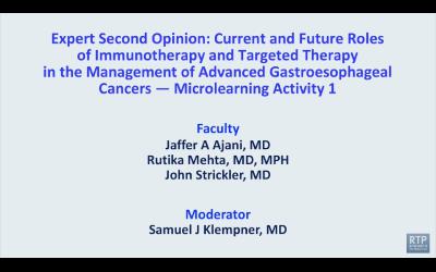 Immunotherapy and Targeted Therapy for Advanced Gastroesophageal Cancers — Microlearning Activity 1: Proceedings from a Session Held Adjunct to the 2026 ASCO GI Cancers Symposium