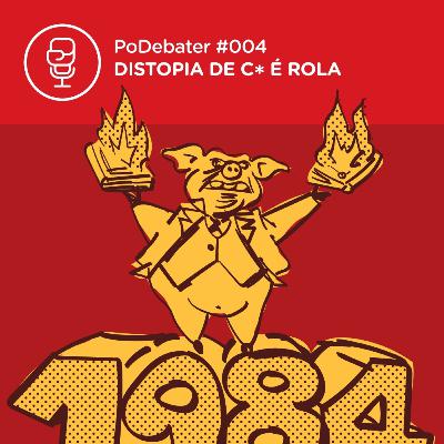 PODEBATER#004 - Distopia de c* é rola PODEBATER#004 - Distopia de c* é rola