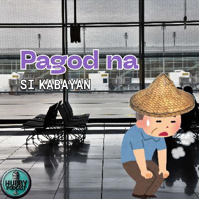 Pagod na si Kabayan