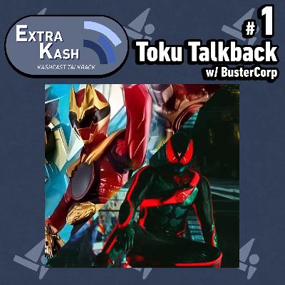 Extra Kash #1 - Toku Talkback with BusterCorp