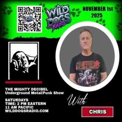 THE MIGHTY DECIBEL on WILD DOGS RADIO Nov 1 2025