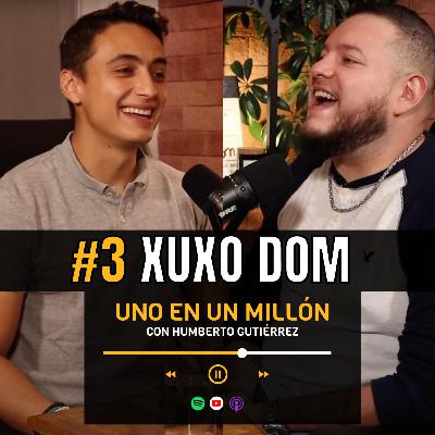 Uno en un millón #3 - Xuxo Dom