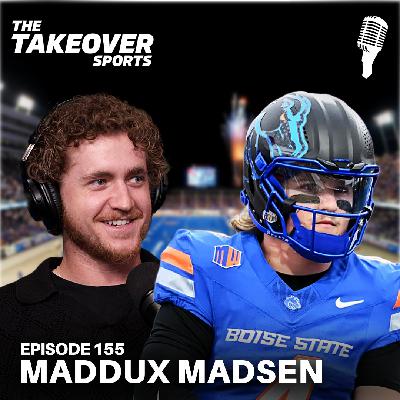 Ep 155: Boise State QB Maddux Madsen