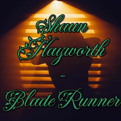 Shaun Hayworth On Blade Runner