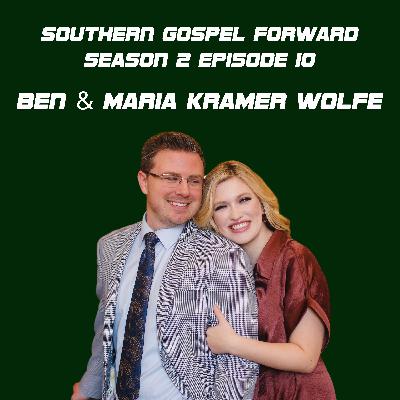 Ben and Maria Kramer Wolfe - Southern Gospel Forward Season 2 Episode 10 Ben and Maria Kramer Wolfe - Southern Gospel Forward Season 2 Episode 10