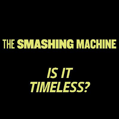 THE SMASHING MACHINE Movie Discussion | Is It Timeless? | *SPOILERS