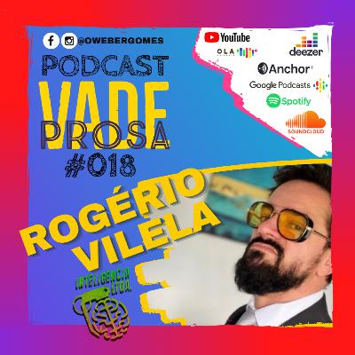 ROGÉRIO VILELA - Vade Prosa Podcast #018