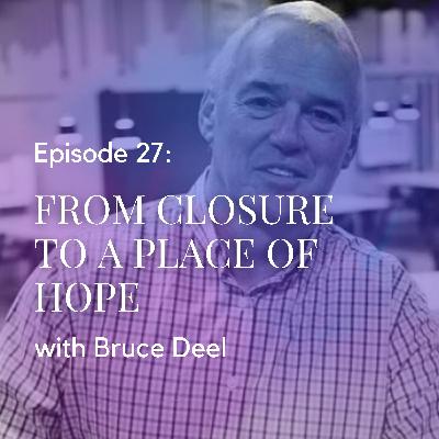 From Closure to a Place of Hope with Bruce Deel