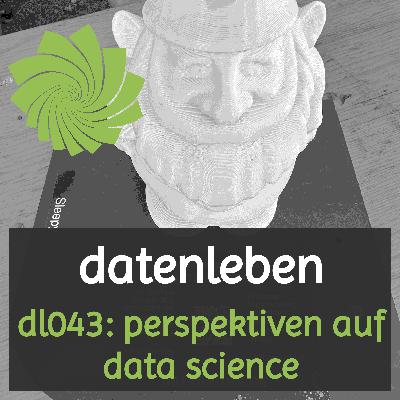 dl043: perspektiven auf data science dl043: perspektiven auf data science