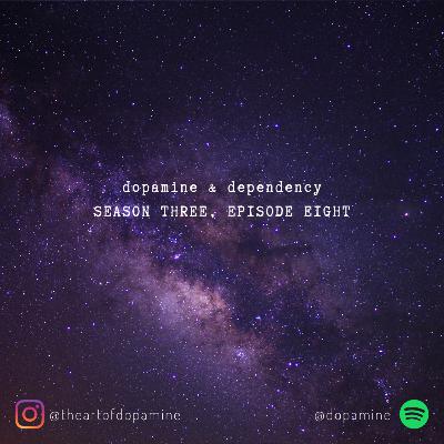 EPISODE 28: dopamine & dependency