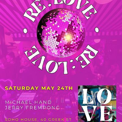RE:LOVE - Live @ Soho House Greek St (24-05-25) w/ Michael Hand & Jerry Frempong