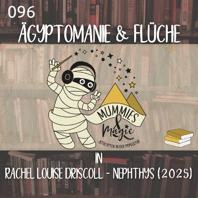 96 - Ägyptomanie & Flüche in Nephthys (2025) von Rachel Louise Driscolls