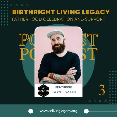 Birthright Living Legacy 3 #7 Scott Taylor pt 1