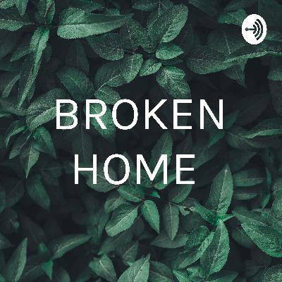 BROKEN HOME  (Trailer)