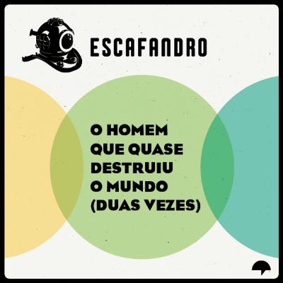 82: O homem que quase destruiu o mundo (duas vezes) - REPRISE