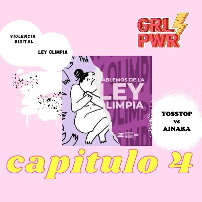 Capítulo IV - ¿Qué es la Ley Olimpia y cómo funciona? Todo sobre el caso YosStop vs Ainara