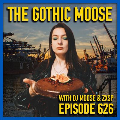 The Gothic Moose – Episode 626 – with hosts DJ Moose & ZXSP 🇺🇦🎶