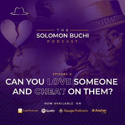 Can You Love Someone And Cheat On Them? Ft Chika Osisioma