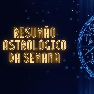 Resumão Astrológico da Semana de 15 à 21 de Dezembro