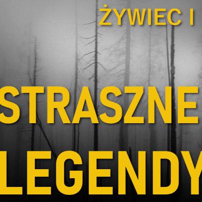 WIERZENIA: Straszne legendy Żywiec i okolic