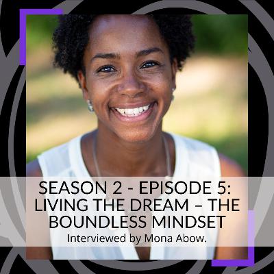 S2. Ep 5 - Living the Dream – The Boundless Mindset