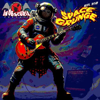 Ep. 312: Space Grunge Ep. 312: Space Grunge
