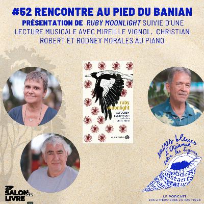# 52 Rencontre au pied du Banian Présentation de l’ouvrage Ruby moonlight d’Ali Coby Eckermann paru chez les éditions Au vent des îles