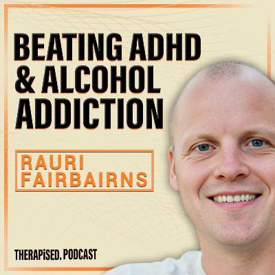 Ep 18: How To Beat Alcohol Addiction and ADHD with Ruari Fairbairns
