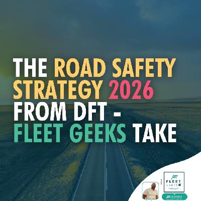The Road Safety Strategy 2026 from DfT - the Fleet Geeks take The Road Safety Strategy 2026 from DfT - the Fleet Geeks take