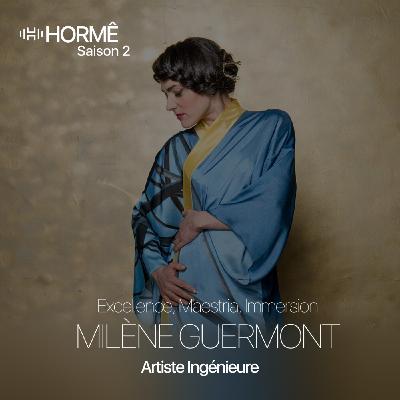 HORMÊ- MILÈNE GUERMONT - ARTISTE INGÉNIEURE - Excellence, Maestria, Immersion