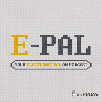 E-PAL: Your Electronic Pal on Podcast
