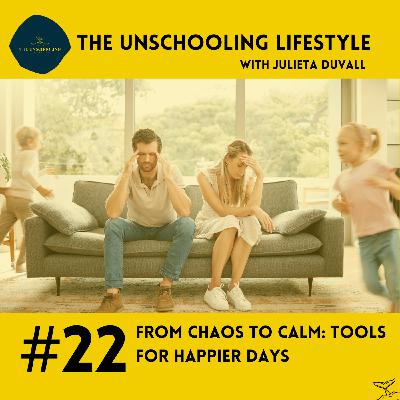 Episode 22: Chaos to Calm: Tools for Happier Days