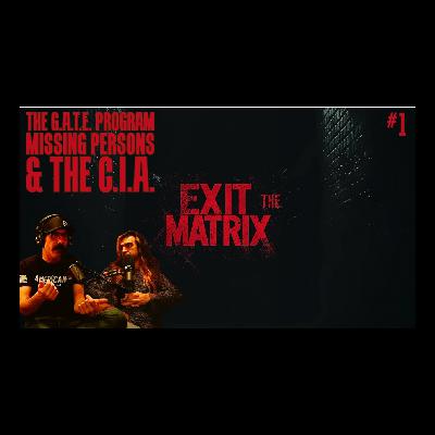 EXIT THE MATRIX |  The G.A.T.E Program, Missing Persons, & The CIA