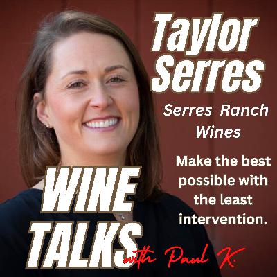 Make The Best Possible Wines With The Least Intervention. Meet Taylor Serres.