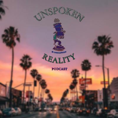 Unspoken Reality: Cali Girl Pt.1 Unspoken Reality: Cali Girl Pt.1