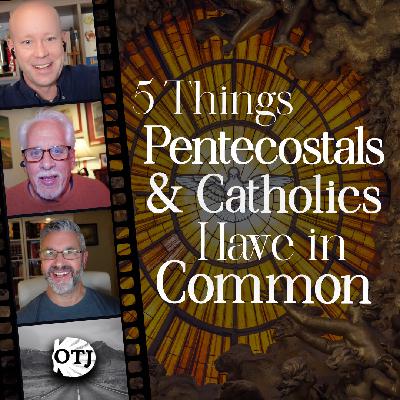 On the Journey, Episode 170: What Catholics and Pentecostals Have in Common, Part I